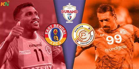 east bengal vs punjab fc|Durand Cup 2023: East Bengal vs Punjab FC Live Updates.